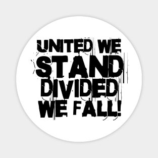 United we stand divided we fall! Magnet